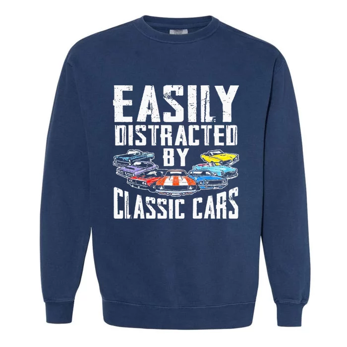 Easily Distracted By Classic Cars Garment-Dyed Sweatshirt