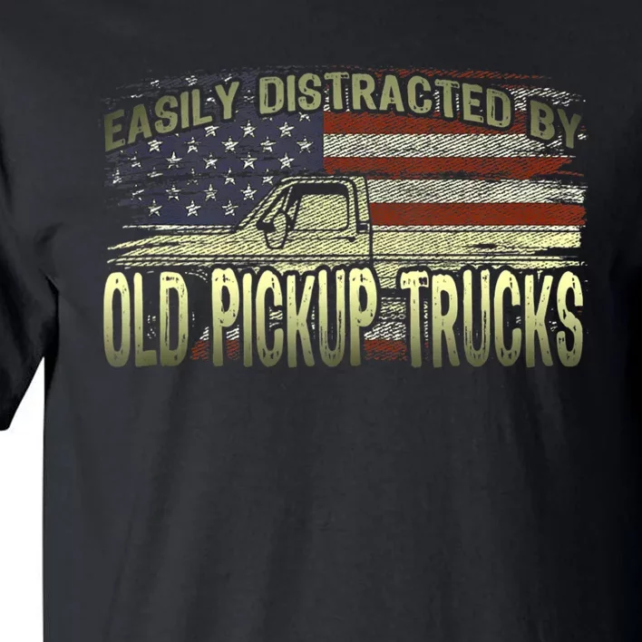 Easily Distracted By Old Pickup Trucks American Flag Truck Tall T-Shirt