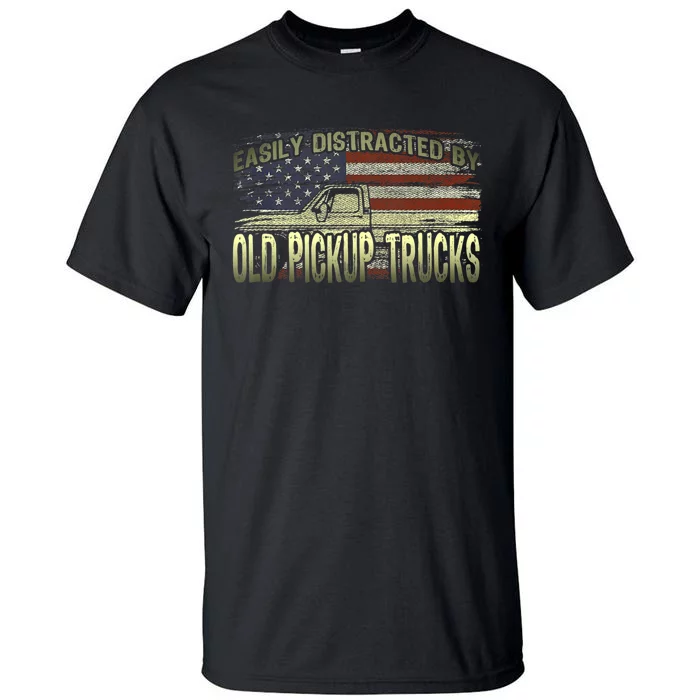 Easily Distracted By Old Pickup Trucks American Flag Truck Tall T-Shirt