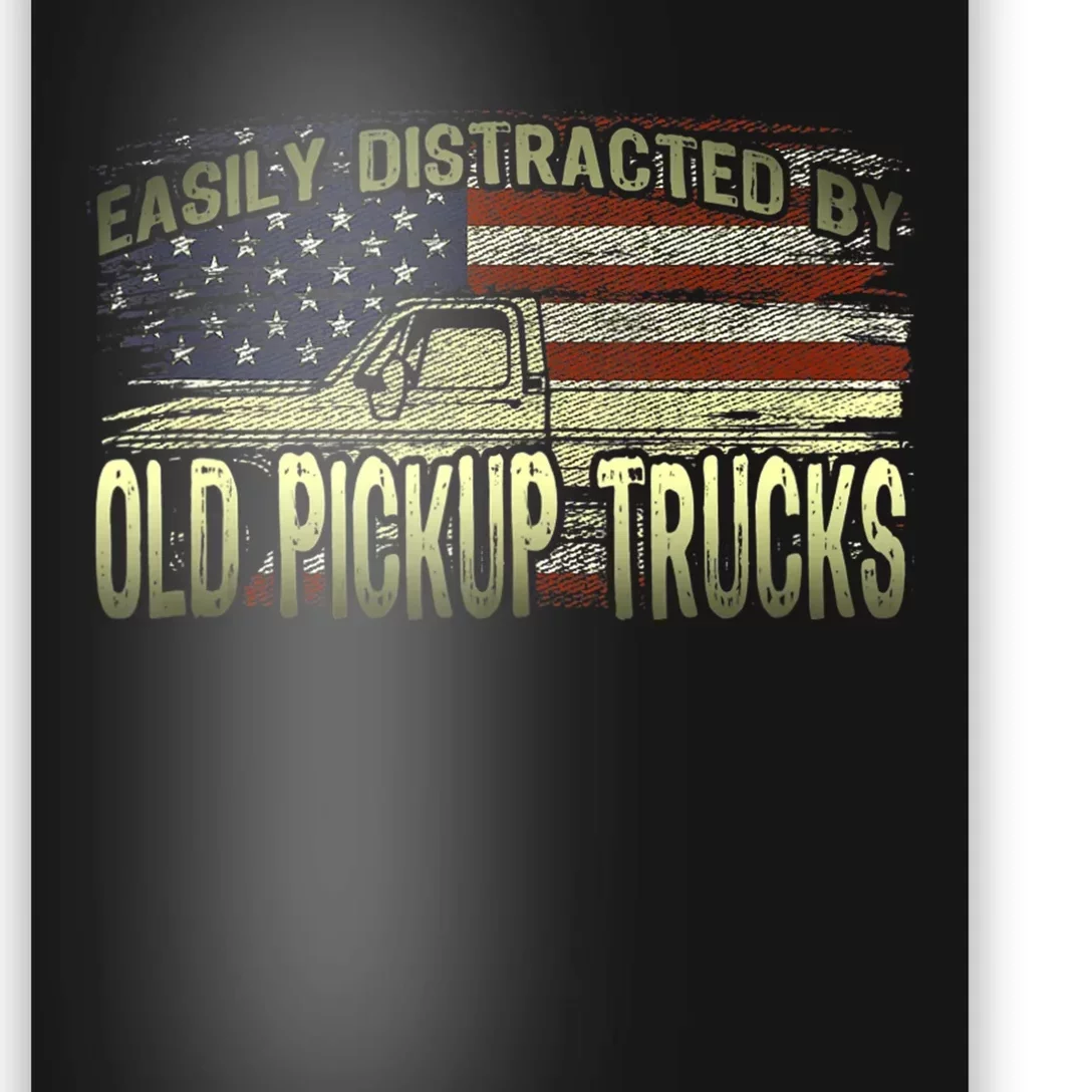 Easily Distracted By Old Pickup Trucks American Flag Truck Poster