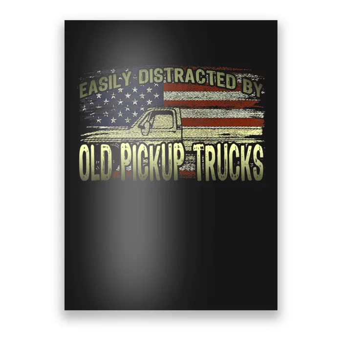 Easily Distracted By Old Pickup Trucks American Flag Truck Poster