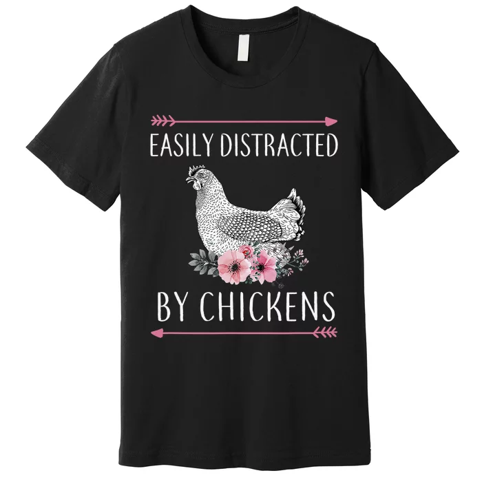 Easily Distracted By Chickens For Chicken Lovers Funny Premium T-Shirt