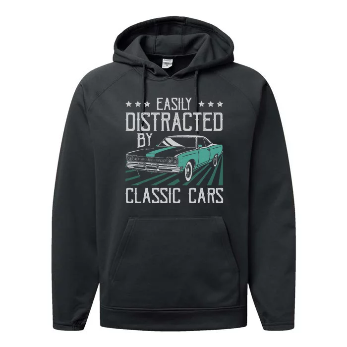 Easily Distracted By Classic Cars Funny Old Vintage Car Guy Performance Fleece Hoodie