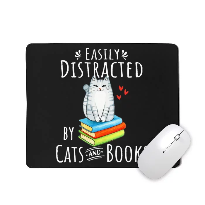 Easily Distracted by Cats and Books - Funny Cat & Book Lover Mousepad