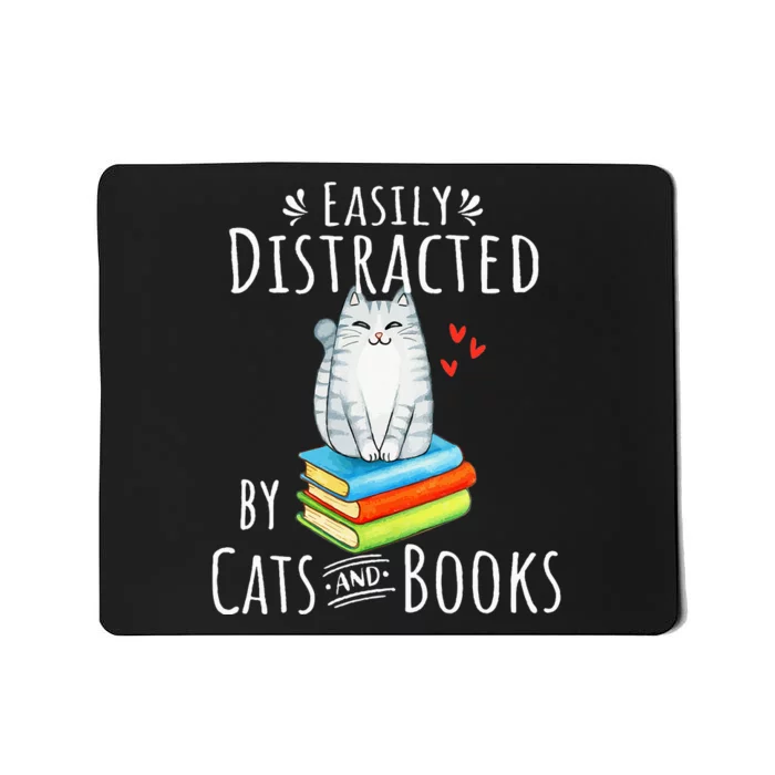 Easily Distracted by Cats and Books - Funny Cat & Book Lover Mousepad