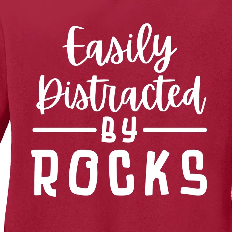 Easily Distracted By Rocks Geology Collecting Lovers Ladies Long Sleeve Shirt