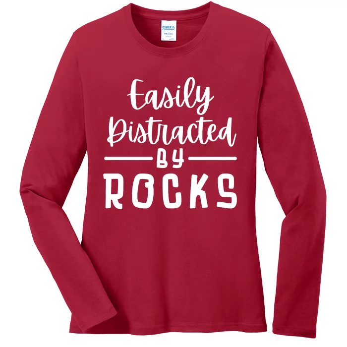 Easily Distracted By Rocks Geology Collecting Lovers Ladies Long Sleeve Shirt