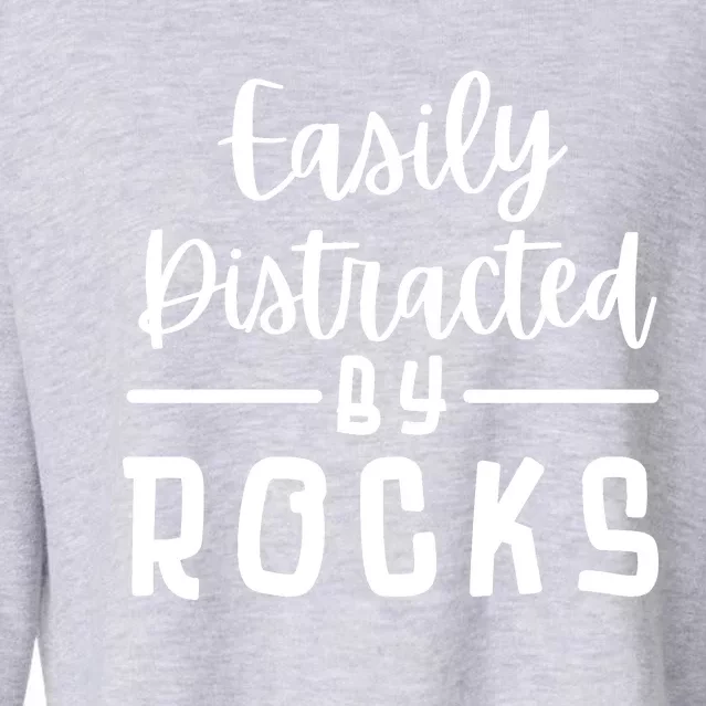 Easily Distracted By Rocks Geology Collecting Lovers Cropped Pullover Crew