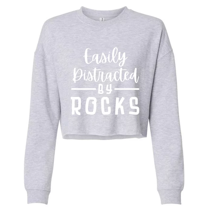 Easily Distracted By Rocks Geology Collecting Lovers Cropped Pullover Crew