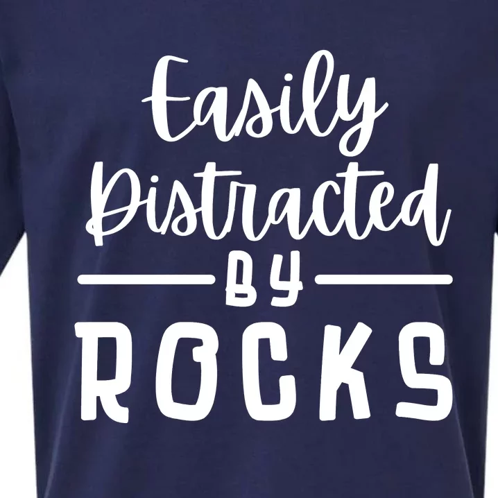 Easily Distracted By Rocks Geology Collecting Lovers Sueded Cloud Jersey T-Shirt