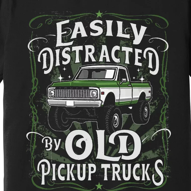 Easily Distracted By Old Pickup Trucks Easily Distracted By Premium T-Shirt