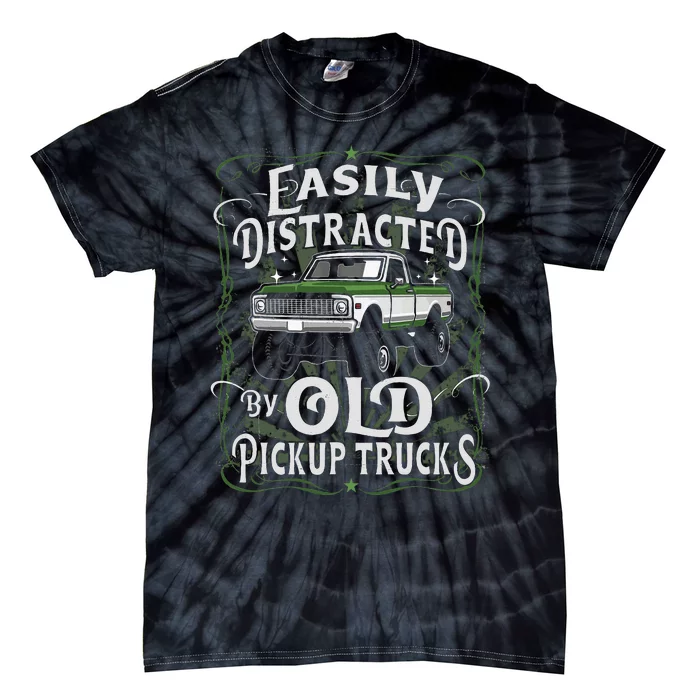 Easily Distracted By Old Pickup Trucks Easily Distracted By Tie-Dye T-Shirt