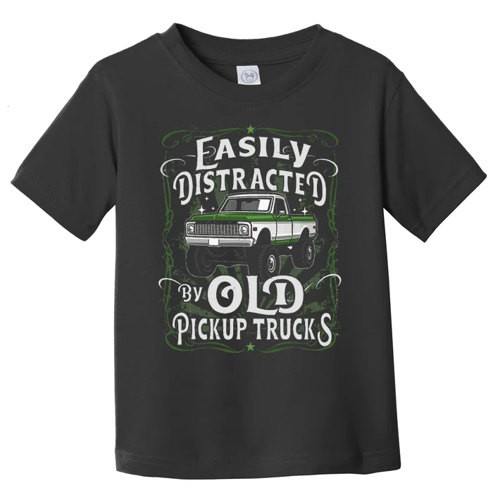 Easily Distracted By Old Pickup Trucks Easily Distracted By Toddler T-Shirt