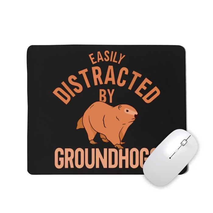 Easily Distracted By Groundhogs Funny Groundhog Lover Mousepad