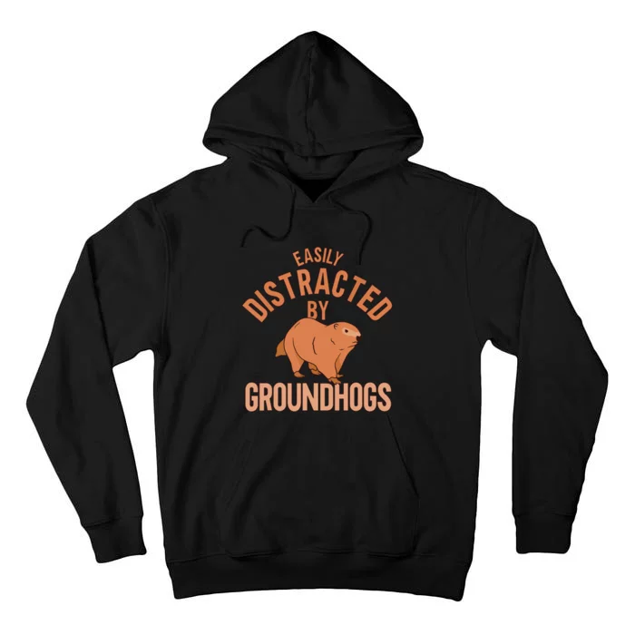 Easily Distracted By Groundhogs Funny Groundhog Lover Tall Hoodie