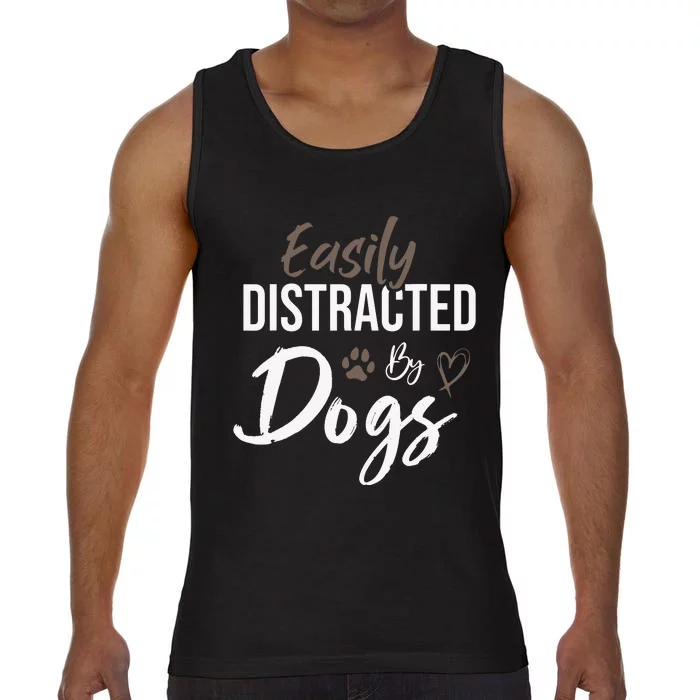 Easily Distracted By Dogs Funny Quote Pet Lover Dog Mom Copy Comfort Colors® Tank Top