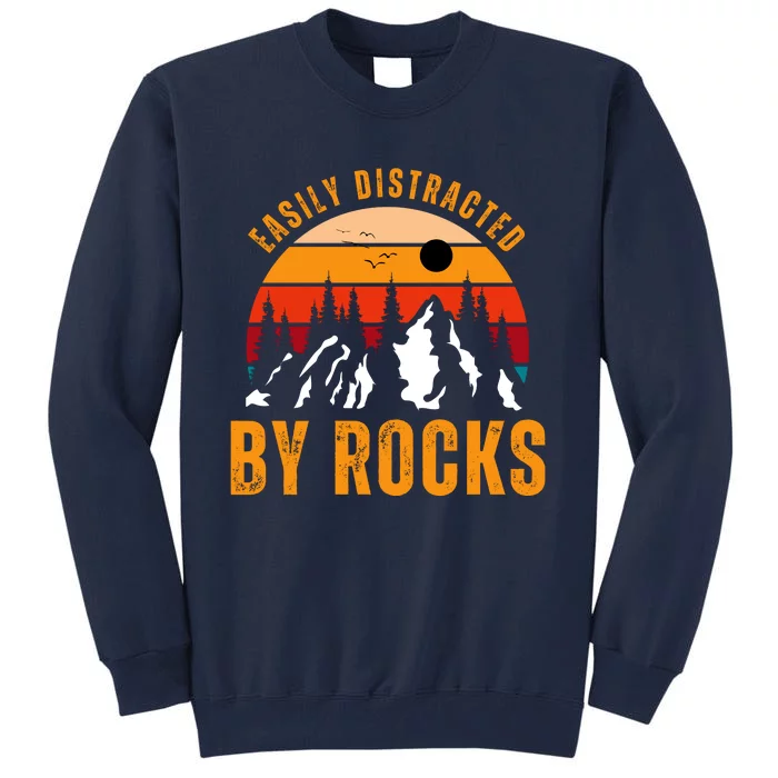 Easily Distracted By Rocks Vintage Funny Rocks Tall Sweatshirt