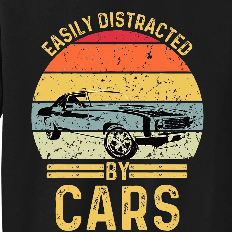 Easily Distracted By Cars Automobile Car Lover Tall Sweatshirt