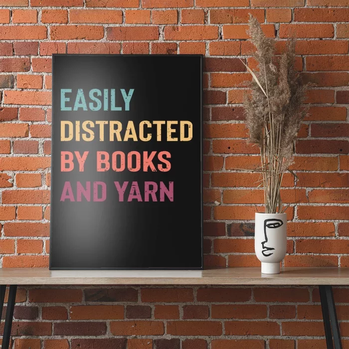 Easily Distracted By Books And Yarn Yarn Lover Poster