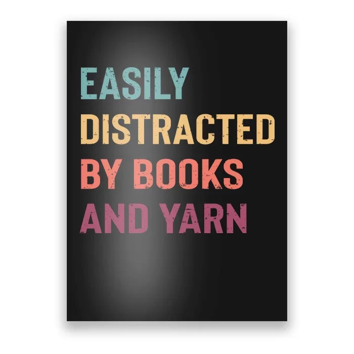 Easily Distracted By Books And Yarn Yarn Lover Poster