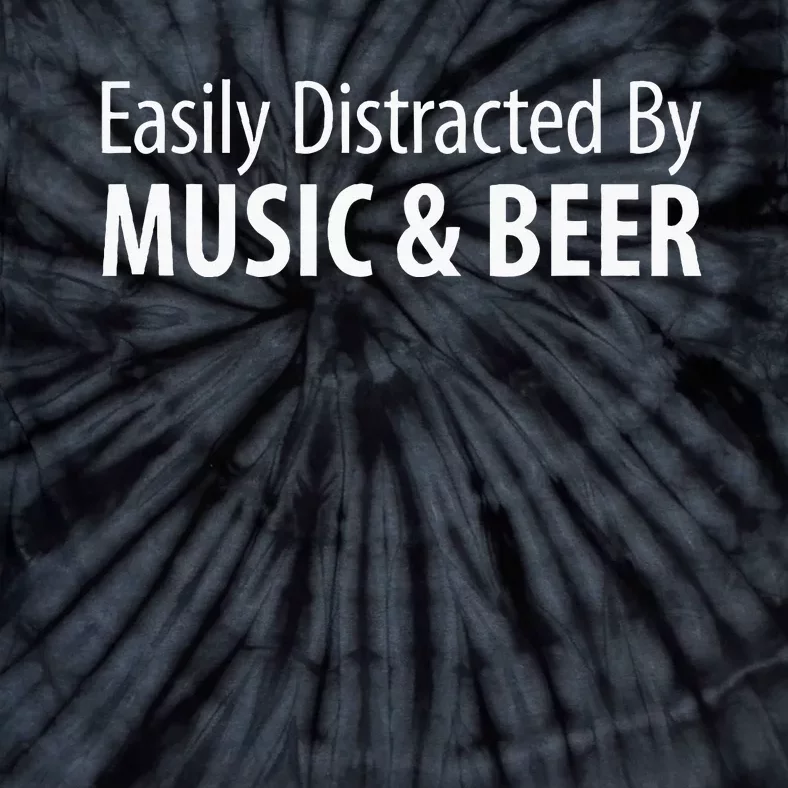 Easily Distracted By Music & Beer Tie-Dye T-Shirt