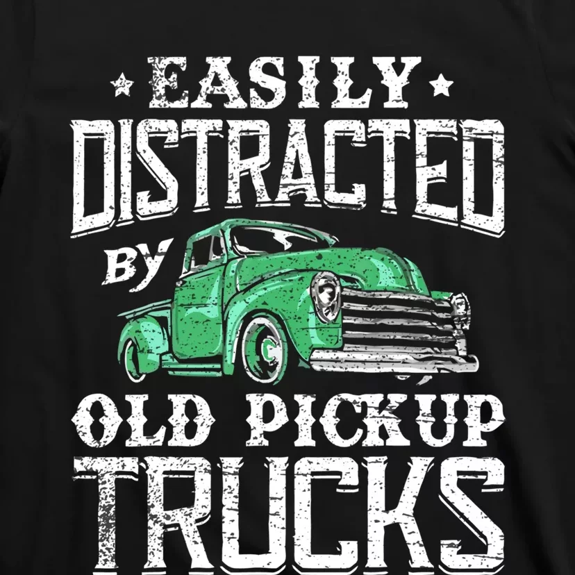 Easily Distracted By Old Pickup Trucks Cute Trucker T-Shirt