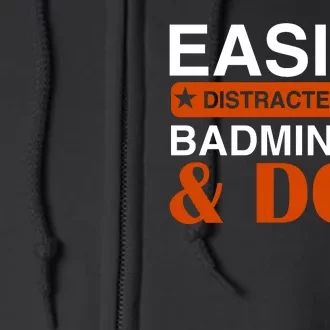 Easily Distracted By Badmintion And Dog Full Zip Hoodie