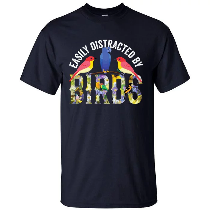 Easily Distracted By Birds Funny Bird Wtahers Tall T-Shirt