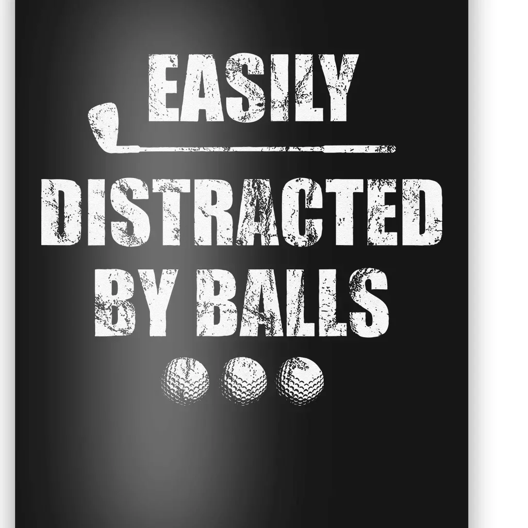 Easily Distracted By Balls Funny Golf Ball Putt Design Poster