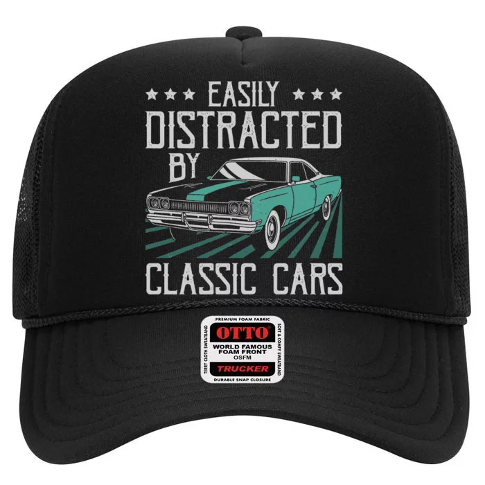 Easily Distracted By Classic Cars Funny Old Vintage Car Guy High Crown Mesh Trucker Hat