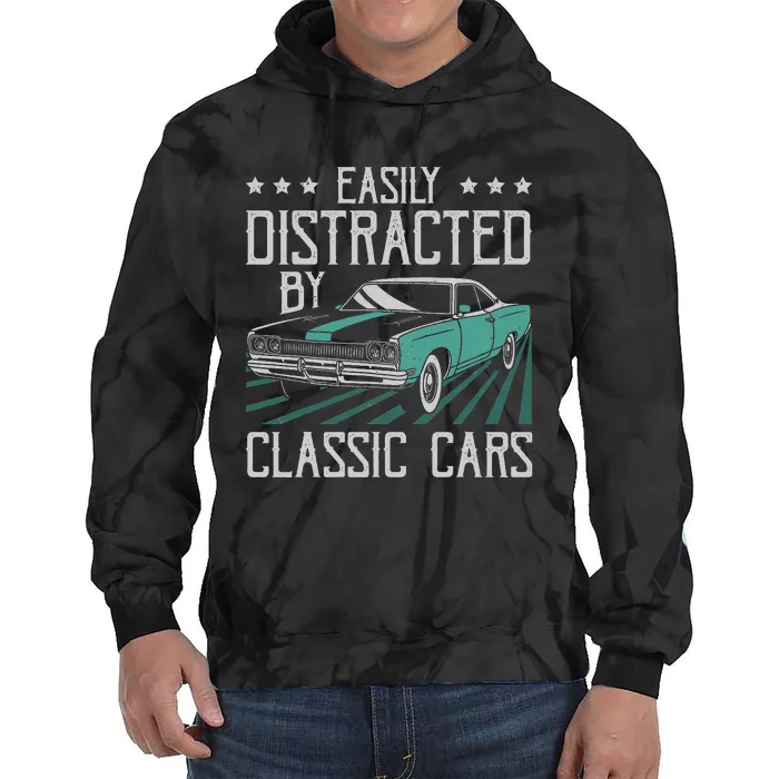 Easily Distracted By Classic Cars Funny Old Vintage Car Guy Tie Dye Hoodie