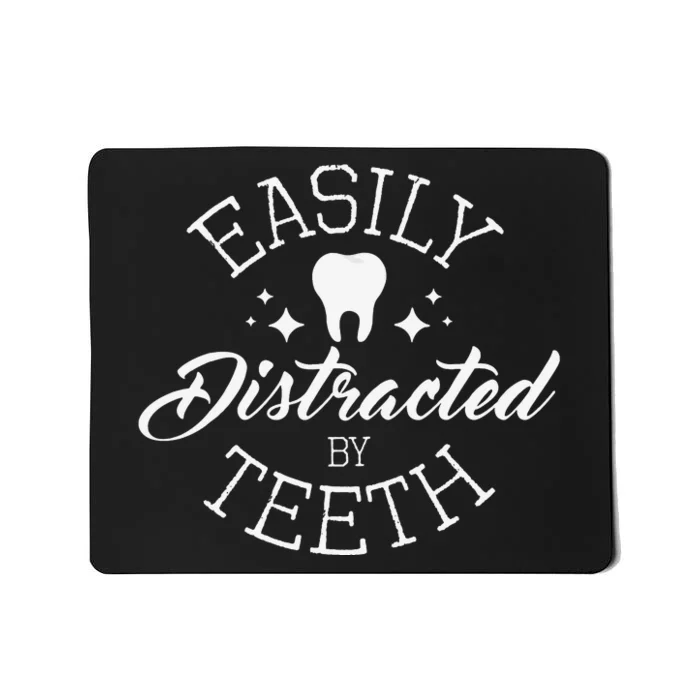 Easily Distracted By Teeth Dentist Dental Assistant Mousepad