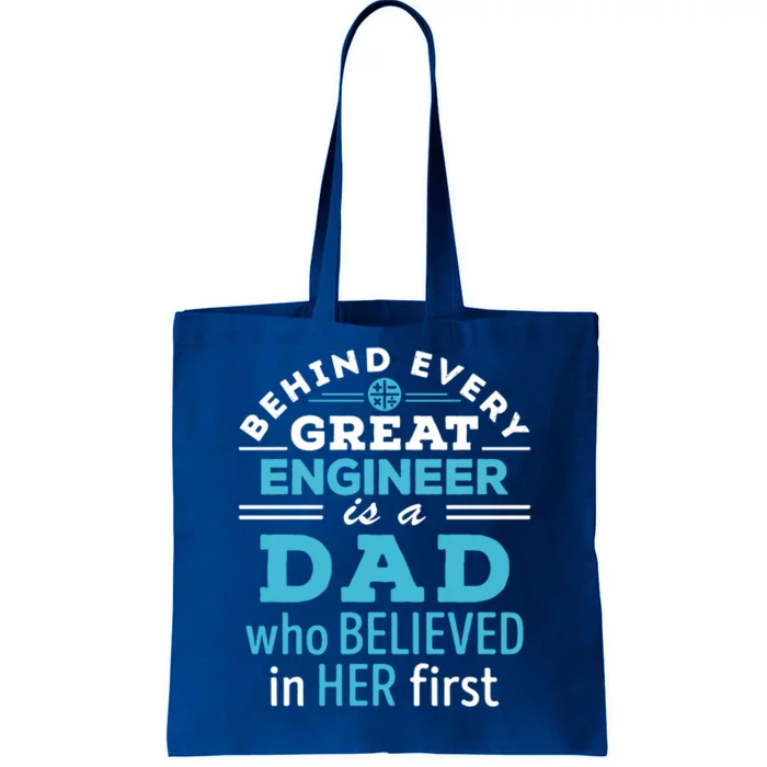 Engineer Dad Behind Every Great Engineer Is Dad Who Believed Great Gift Tote Bag