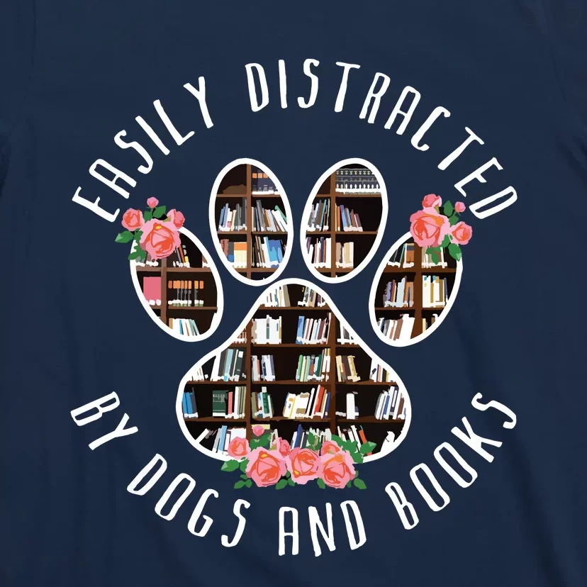 Easily Distracted By Dogs And Books Animal Book Lover Gift T-Shirt