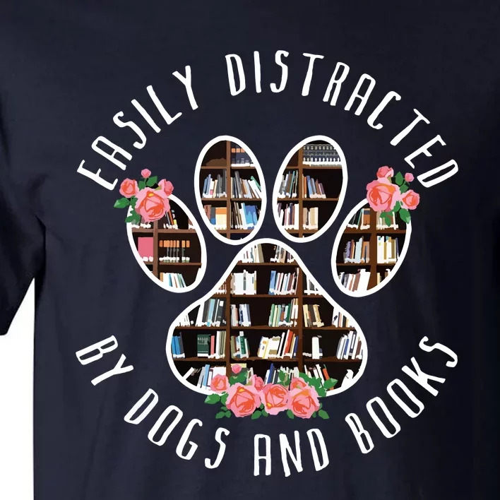 Easily Distracted By Dogs And Books Animal Book Lover Gift Tall T-Shirt