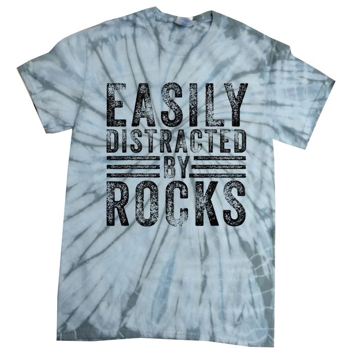 Easily Distracted By Rocks Geology Stone Lover Funny Vintage Tie-Dye T-Shirt