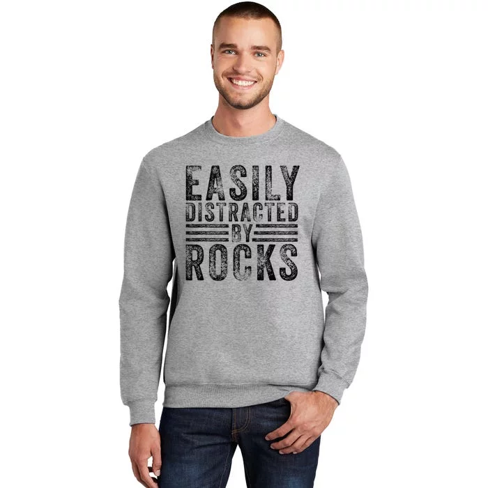 Easily Distracted By Rocks Geology Stone Lover Funny Vintage Tall Sweatshirt