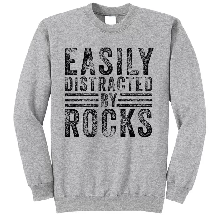 Easily Distracted By Rocks Geology Stone Lover Funny Vintage Tall Sweatshirt