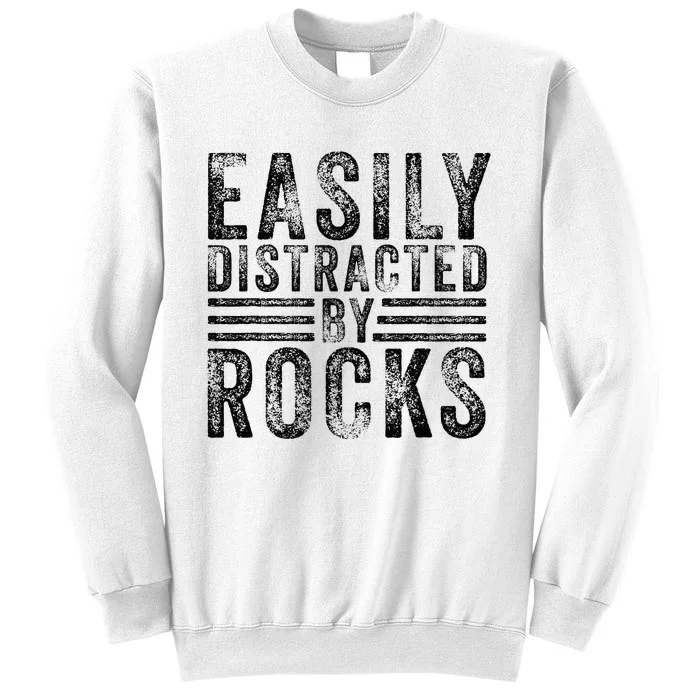 Easily Distracted By Rocks Geology Stone Lover Funny Vintage Sweatshirt