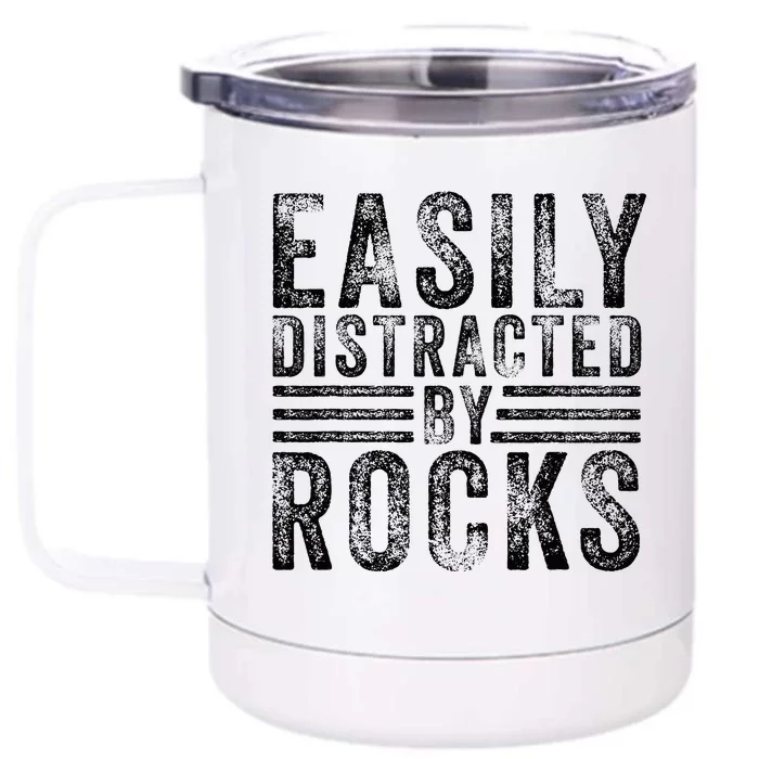 Easily Distracted By Rocks Geology Stone Lover Funny Vintage Front & Back 12oz Stainless Steel Tumbler Cup