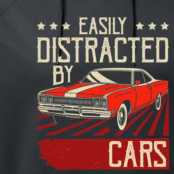 Easily Distracted By Cars Classic Muscle Car Guy Car Lover Performance Fleece Hoodie