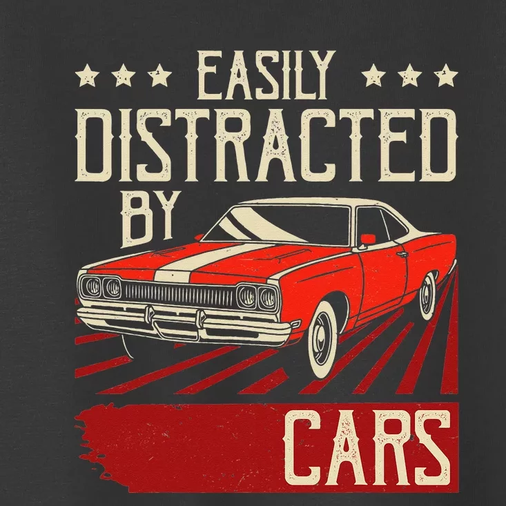 Easily Distracted By Cars Classic Muscle Car Guy Car Lover Toddler T-Shirt