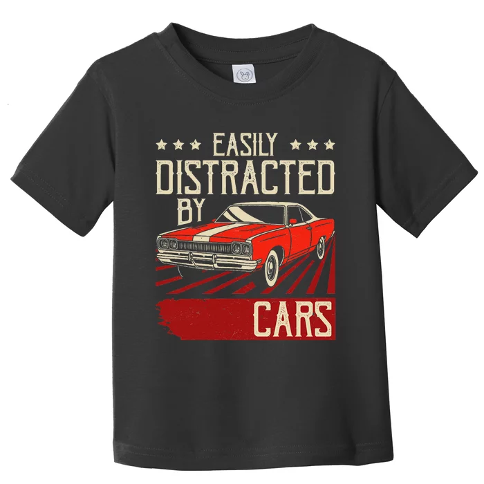 Easily Distracted By Cars Classic Muscle Car Guy Car Lover Toddler T-Shirt