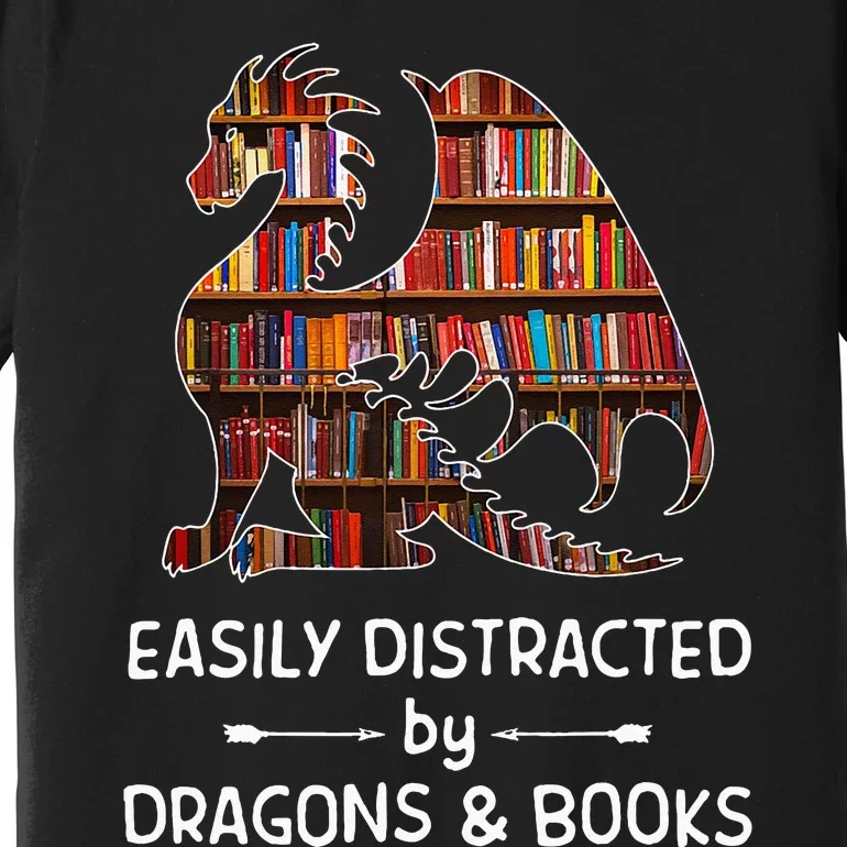 Easily Distracted By Dragon And Books Nerds Premium T-Shirt