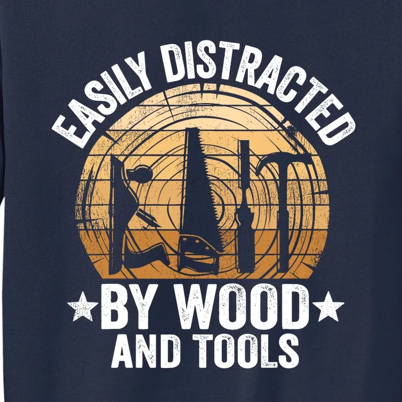 Easily Distracted By Wood And Tools Funny Woodworking Sweatshirt