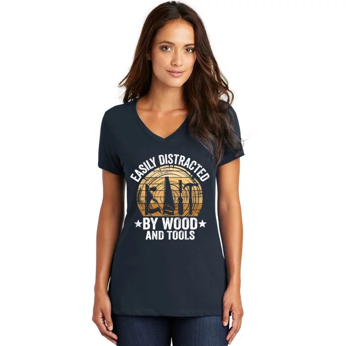 Easily Distracted By Wood And Tools Funny Woodworking Women's V-Neck T-Shirt