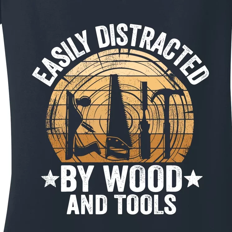 Easily Distracted By Wood And Tools Funny Woodworking Women's V-Neck T-Shirt