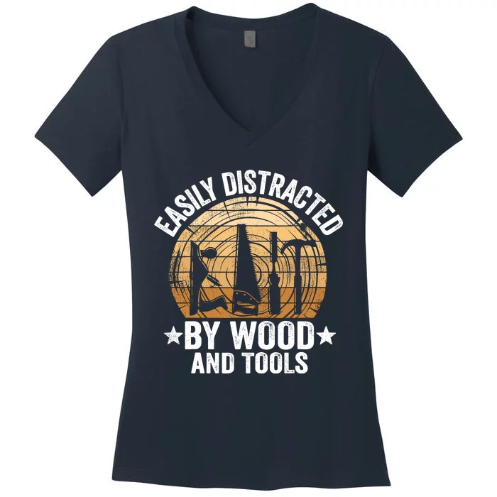 Easily Distracted By Wood And Tools Funny Woodworking Women's V-Neck T-Shirt