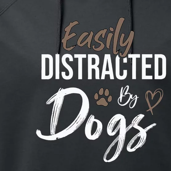 Easily Distracted By Dogs mom Saying Pet Lover Performance Fleece Hoodie