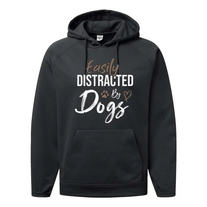 Easily Distracted By Dogs mom Saying Pet Lover Performance Fleece Hoodie